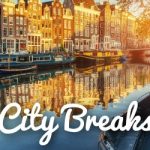 City breaks destinations european break europe